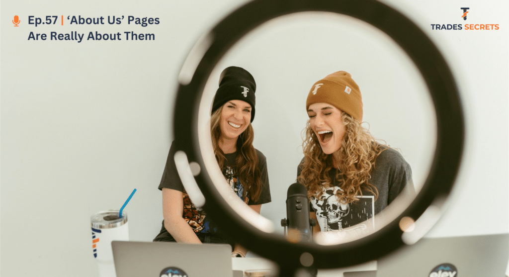 Ep 57 - 'About Us' Pages Are Really About Them - Trades Secrets ...
